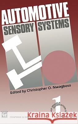 Automotive Sensory Systems Christopher Nwagboso C. Nwagboso 9780412458804 Springer