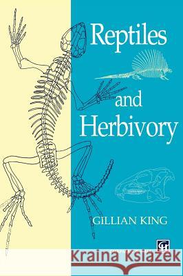 Reptiles and Herbivory G. King Gillian King 9780412461101 Kluwer Academic Publishers