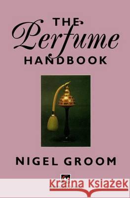 The Perfume Handbook Nigel Groom 9780412463204