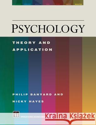 Psychology: Theory and Application Banyard, Philip 9780412464409 Springer