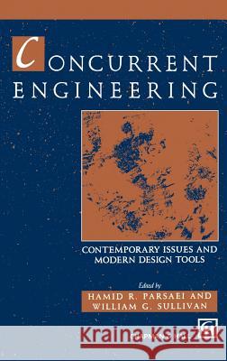 Concurrent Engineering: Contemporary Issues and Modern Design Tools Parsaei, Hamid R. 9780412465109 Springer