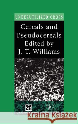 Cereals and Pseudocereals J. T. Williams Jack Dongarra 9780412465703 Chapman & Hall