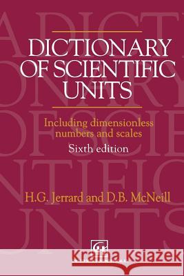 Dictionary of Scientific Units: Including Dimensionless Numbers and Scales Jerrard, H. G. 9780412467202 Chapman and Hall