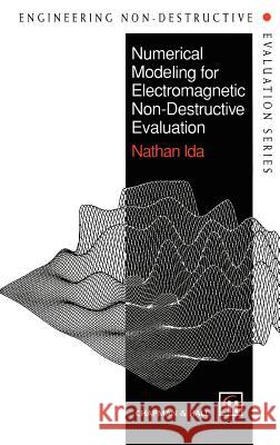 Numerical Modeling for Electromagnetic Non-Destructive Evaluation Nathan Ida N. Ida 9780412468308 Kluwer Academic Publishers