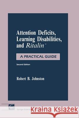 Attention Deficits, Learning Disabilities, and Ritalin(tm): A Practical Guide Johnston, Robert B. 9780412468605 Nelson Thornes