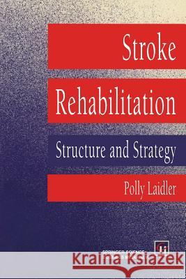 Stroke Rehabilitation: Structure and Strategy Laidler, Polly 9780412469503