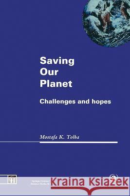Saving Our Planet: Challenges and Hopes Tolba, Mostafa K. 9780412473708 Chapman & Hall