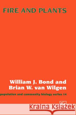 Fire and Plants W J Bond 9780412475405 0