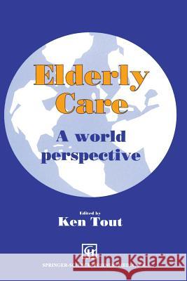 Elderly Care: A World Perspective Tout, Ken 9780412476303