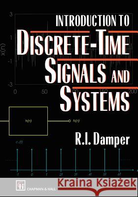 Introduction to Discrete-Time Signals and Systems Damper, R. I. 9780412476501 Kluwer Academic Publishers