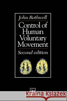 Control of Human Voluntary Movement J. D. Rothwell Rothwell 9780412477003 Chapman & Hall