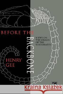 Before the Backbone: Views on the Origin of the Vertebrates Gee, H. 9780412483004 Kluwer Academic Publishers