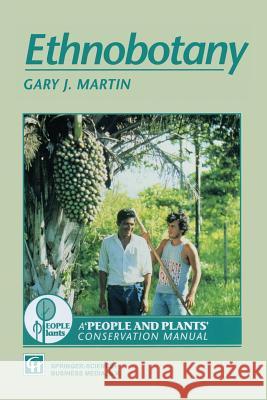 Ethnobotany: A Methods Manual Martin, Gary J. 9780412483707