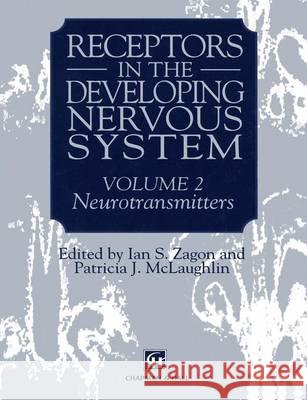 Receptors in the Developing Nervous System Zagon, Ian S. 9780412494000 Chapman & Hall