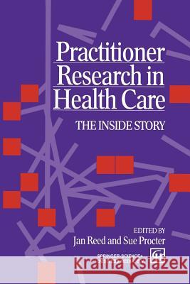 Practitioner Research in Health Care Sue Procter Ja Jan Reed S. Proctor 9780412498107 Springer