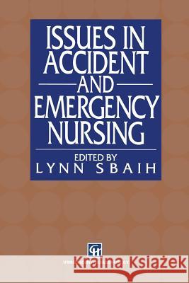 Issues in Accident and Emergency Nursing Lynn Sbaih 9780412498305 Springer