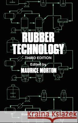 Rubber Technology Morton                                   Maurice Morton M. Morton 9780412539503 Springer