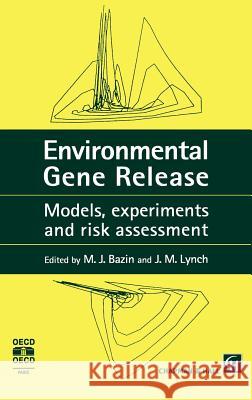 Environmental Gene Release: Models, Experiments and Risk Assessment Bazin, M. J. 9780412546303 Chapman & Hall