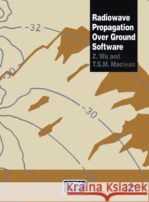 Radiowave Propagation Over Ground Software Z. Wu J. MacLean 9780412546808 Kluwer Academic Publishers