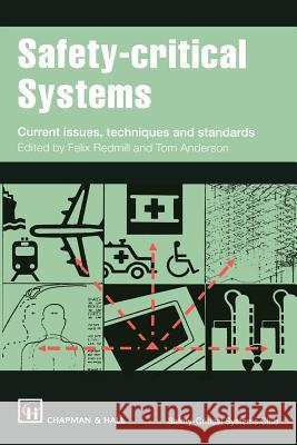 Safety-Critical Systems: Current Issues, Techniques and Standards Redmill, F. 9780412548208 Chapman & Hall