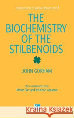 Biochemistry of the Stilbenoids John Gorham Gorham                                   J. Gorham 9780412550706 Springer