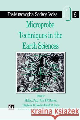 Microprobe Techniques in the Earth Sciences Philip J. Potts P. J. Potts J. F. W. Bowles 9780412551000 Aspen Publishers