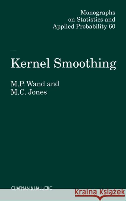 Kernel Smoothing M. C. Jones M. P. Wand Wand Wand 9780412552700 Chapman & Hall/CRC