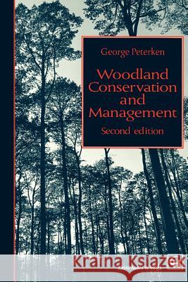 Woodland Conservation and Management George Peterken G. F. Peterken 9780412557309 Springer