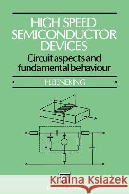High Speed Semiconductor Devices: Circuit Aspects and Fundamental Behaviour Beneking, Brigitte 9780412562204