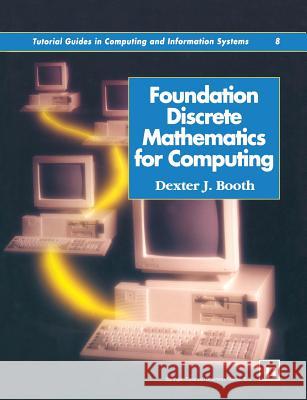 Foundation Discrete Mathematics for Computing Boothdj                                  Dexter J. Booth 9780412562808