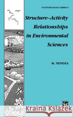 Structure--Activity Relationships in Environmental Sciences Nendza, M. 9780412564307 Kluwer Academic Publishers