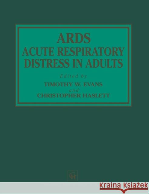 ARDS Acute Respiratory Distress in Adults Timothy W. Evans T. W. Haslett T. Evans 9780412569104 Springer