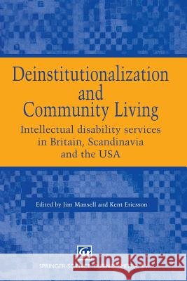 Deinstitutionalization and Community Living: Intellectual Disability Services in Britain, Scandinavia and the USA Mansell, Jim 9780412570100