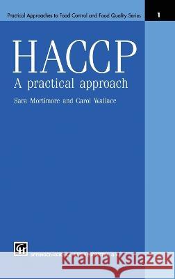 HACCP: A Practical Approach S. Mortimore, Carol Wallace 9780412570209