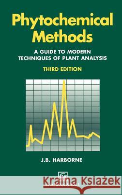 Phytochemical Methods a Guide to Modern Techniques of Plant Analysis Harborne, A. J. 9780412572609 Springer