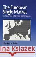 European Single Market: Monetary and Fiscal Policy Harmonization Scobie, H. M. 9780412575204 Chapman & Hall