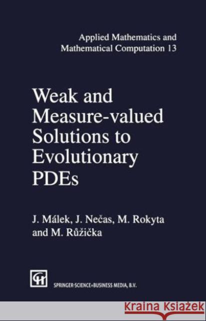 Weak and Measure-Valued Solutions to Evolutionary Pdes Necas, J. 9780412577505