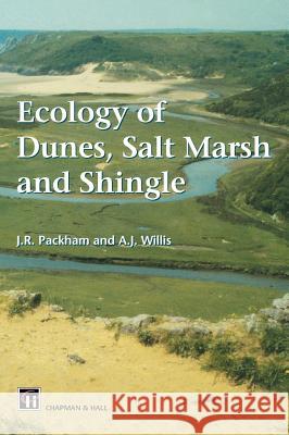 Ecology of Dunes, Salt Marsh and Shingle J. R. Packham A. J. Willis John R. Packham 9780412579806