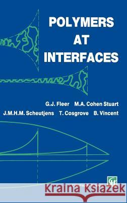Polymers at Interfaces G. J. Fleer M. a. Cohe J. M. H. M. Scheutjens 9780412581601 Springer