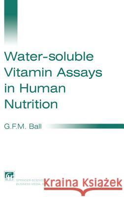 Water-Soluble Vitamin Assays in Human Nutrition Ball, G. F. M. 9780412583704 Aspen Publishers