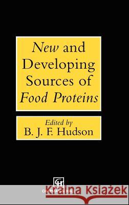 New and Developing Sources of Food Proteins B. J. F. Hudson 9780412584206 Aspen Publishers