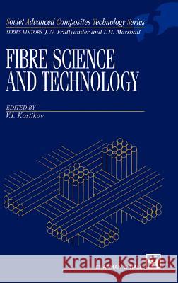 Fibre Science and Technology V. I. Kostikov Kostikov 9780412584404 Springer