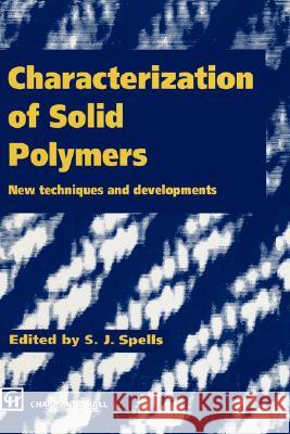 Characterization of Solid Polymers: New Techniques and Developments Spells, S. J. 9780412584909