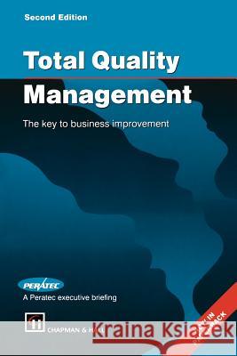 Total Quality Management: The Key to Business Improvement Peratec Ltd 9780412586408 Chapman & Hall