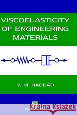 Viscoelasticity of Engineering Materials Y. M. Haddad 9780412590306 Springer