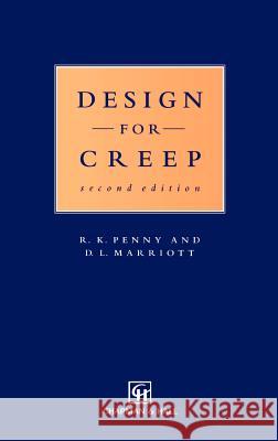 Design for Creep R. K. Penny Penny                                    D. L. Marriott 9780412590405 Springer