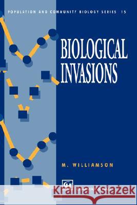 Biological Invasions M. H. Williamson M. Williamson 9780412591907 Chapman & Hall