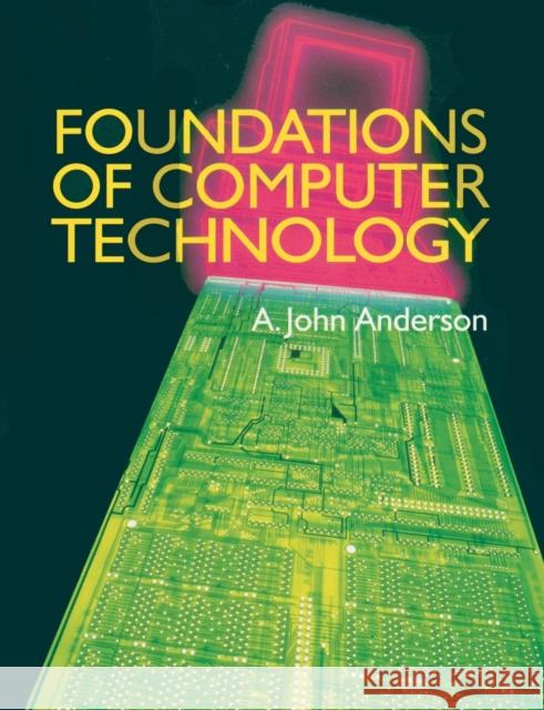 Foundations of Computer Technology Alexander John Anderson   9780412598104 Taylor & Francis