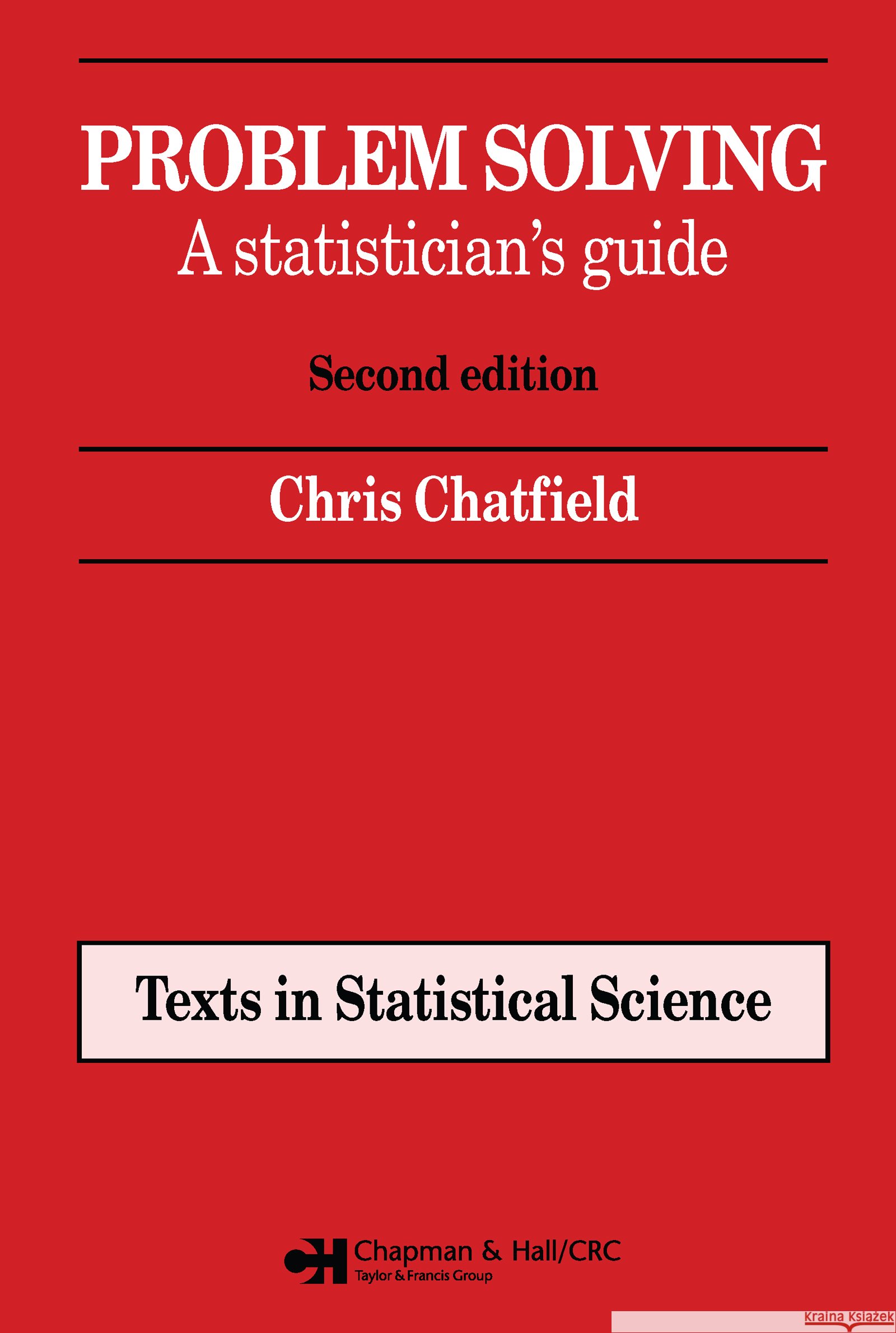 Problem Solving: A Statistician's Guide, Second Edition Chatfield, Chris 9780412606304