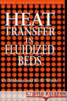 Heat Transfer in Fluidized Beds O. Molerus Wirth                                    K. E. Wirth 9780412608001 Chapman & Hall